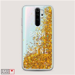 Жидкий чехол с блестками Born to shine на Xiaomi Redmi Note 8 Pro