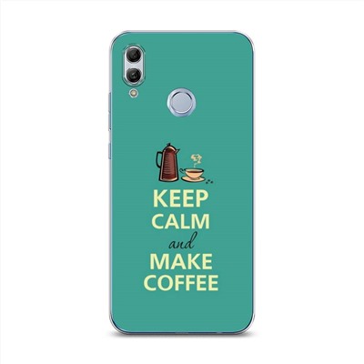 Силиконовый чехол Keep calm and make coffee на Honor 10 Lite