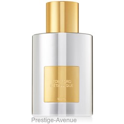 Tom Ford Metallique for women edp 100 ml  A-Plus