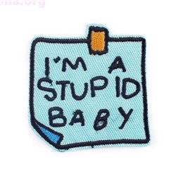 Нашивка «I'm a stupid baby»