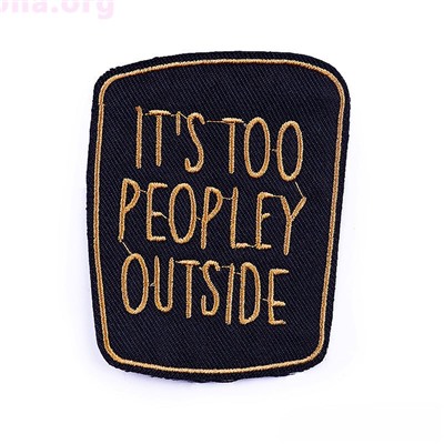 Нашивка «It's too peopley outside»